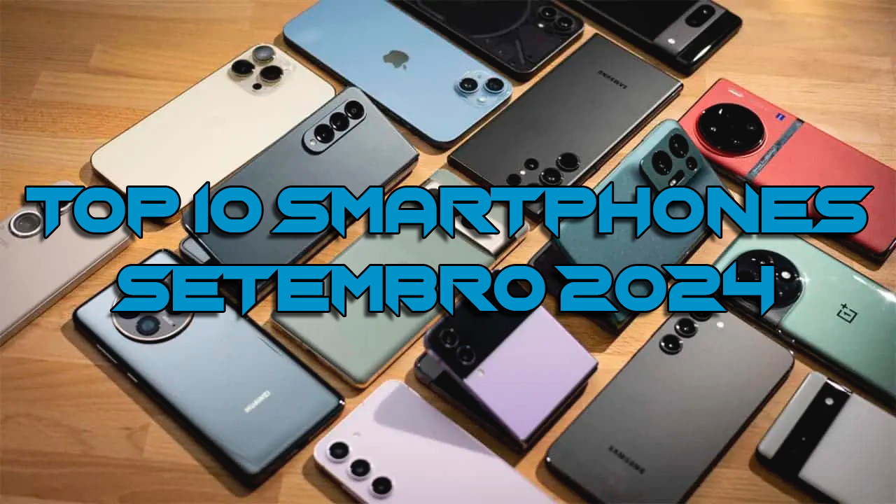 Aqui estão os 10 melhores celulares de setembro de 2024, classificados do mais caro ao mais acessível, com detalhes de cada modelo: